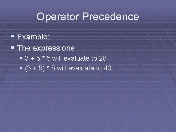 Operator Precedence § Example: § The expressions § 3 + 5 * 5 will Operator Precedence § Example: § The expressions § 3 + 5 * 5 will