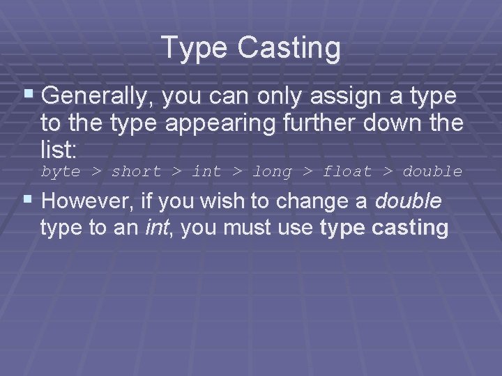 Type Casting § Generally, you can only assign a type to the type appearing Type Casting § Generally, you can only assign a type to the type appearing