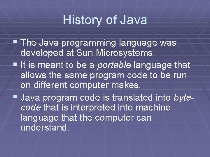 History of Java § The Java programming language was developed at Sun Microsystems § History of Java § The Java programming language was developed at Sun Microsystems §