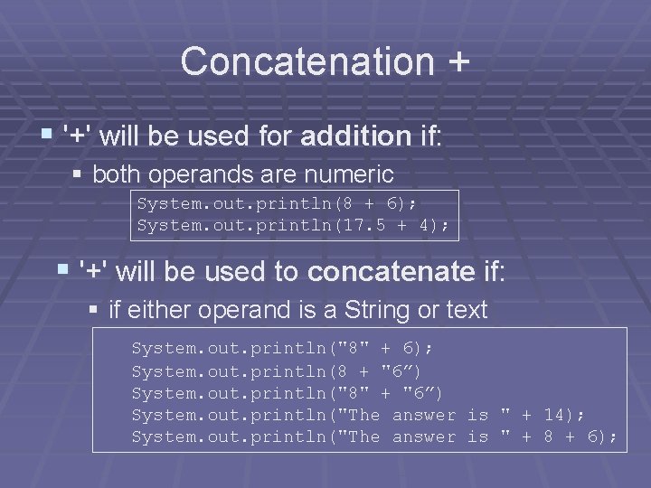 Concatenation + § '+' will be used for addition if: § both operands are Concatenation + § '+' will be used for addition if: § both operands are