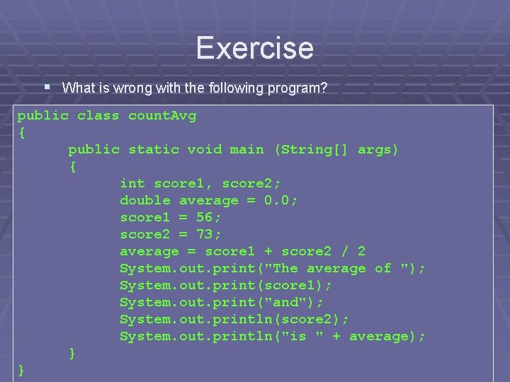 Exercise § What is wrong with the following program? public class count. Avg { Exercise § What is wrong with the following program? public class count. Avg {