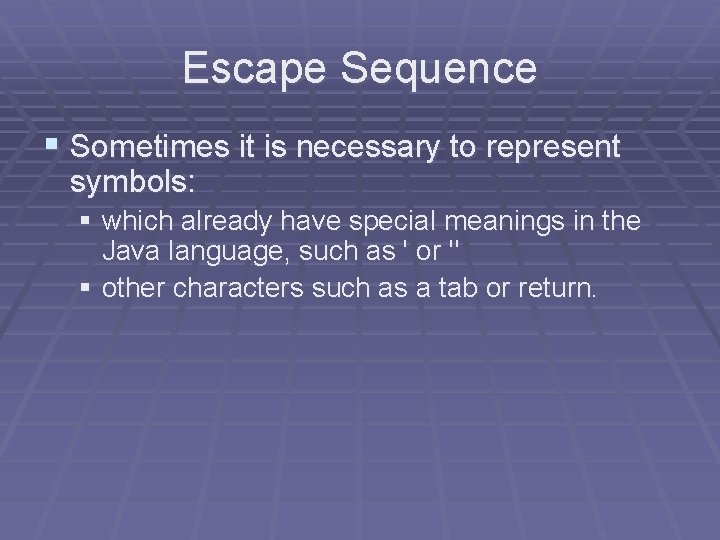 Escape Sequence § Sometimes it is necessary to represent symbols: § which already have Escape Sequence § Sometimes it is necessary to represent symbols: § which already have