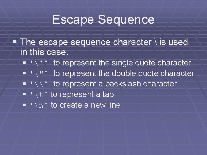 Escape Sequence § The escape sequence character is used in this case. § Escape Sequence § The escape sequence character is used in this case. §