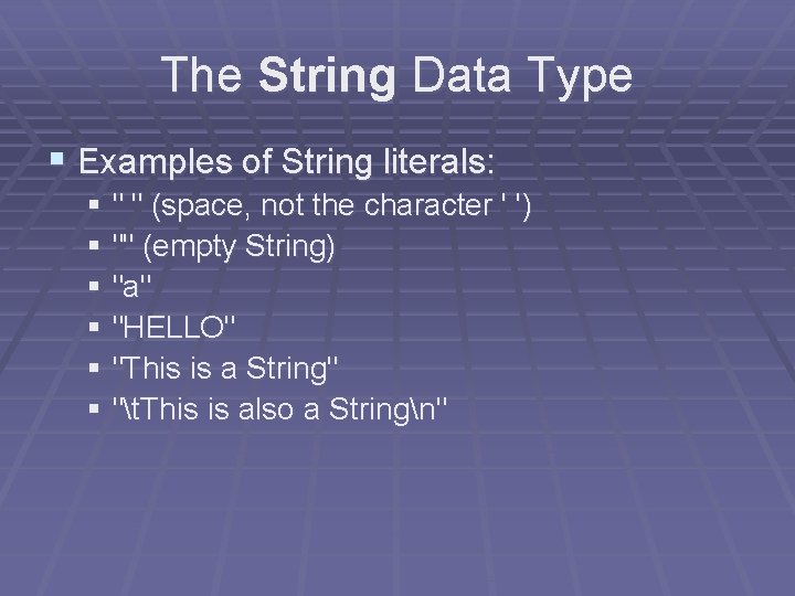The String Data Type § Examples of String literals: § " " (space, not The String Data Type § Examples of String literals: § " " (space, not