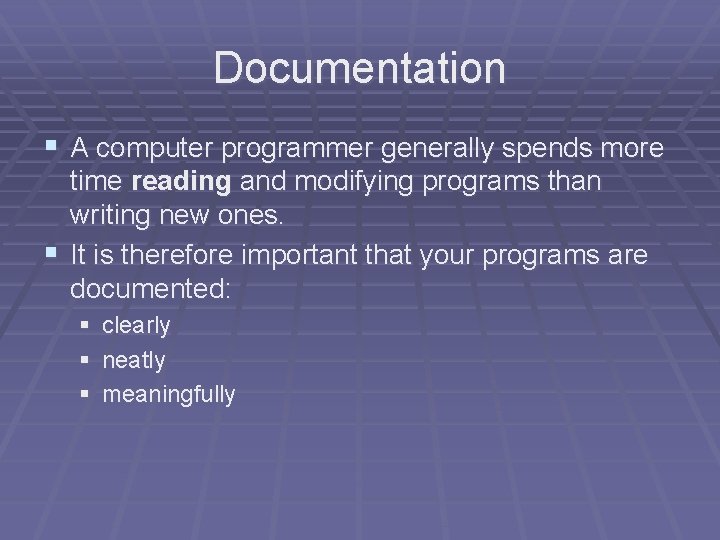 Documentation § A computer programmer generally spends more time reading and modifying programs than Documentation § A computer programmer generally spends more time reading and modifying programs than