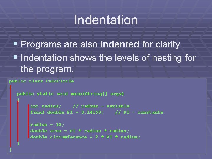 Indentation § Programs are also indented for clarity § Indentation shows the levels of Indentation § Programs are also indented for clarity § Indentation shows the levels of