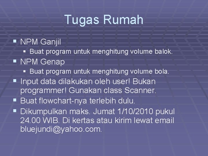 Tugas Rumah § NPM Ganjil § Buat program untuk menghitung volume balok. § NPM Tugas Rumah § NPM Ganjil § Buat program untuk menghitung volume balok. § NPM