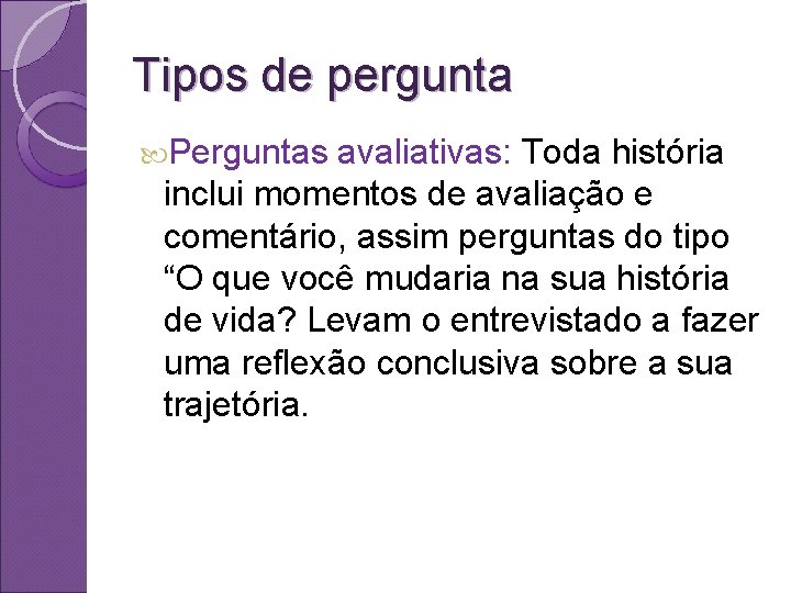 Tipos de pergunta Perguntas avaliativas: Toda história inclui momentos de avaliação e comentário, assim