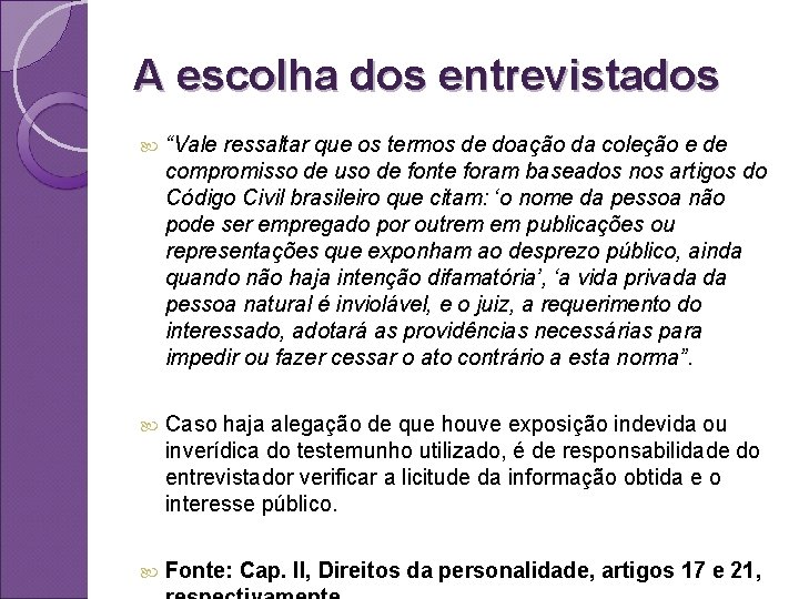 A escolha dos entrevistados “Vale ressaltar que os termos de doação da coleção e