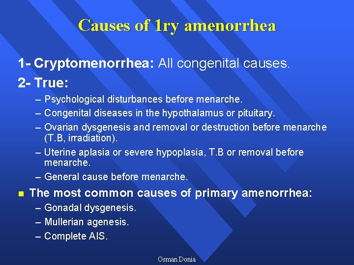Causes of 1 ry amenorrhea 1 - Cryptomenorrhea: All congenital causes. 2 - True: