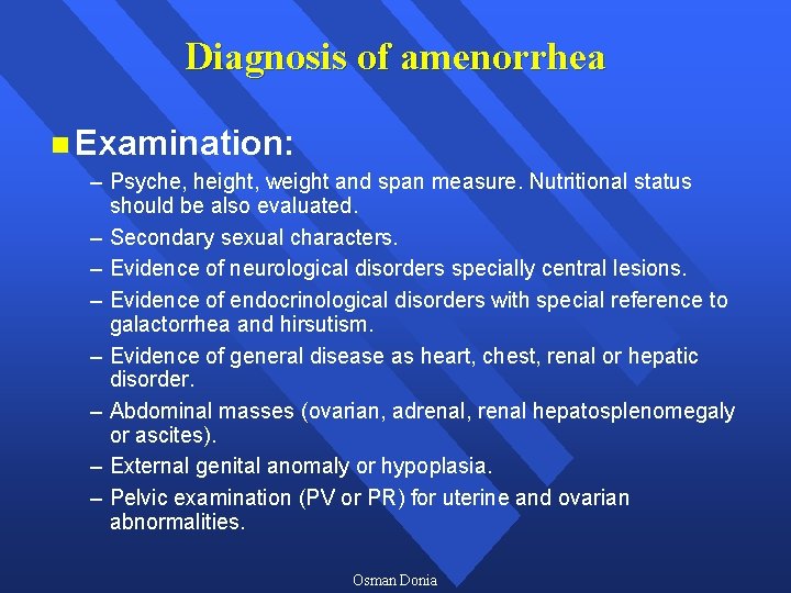 Diagnosis of amenorrhea n Examination: – Psyche, height, weight and span measure. Nutritional status