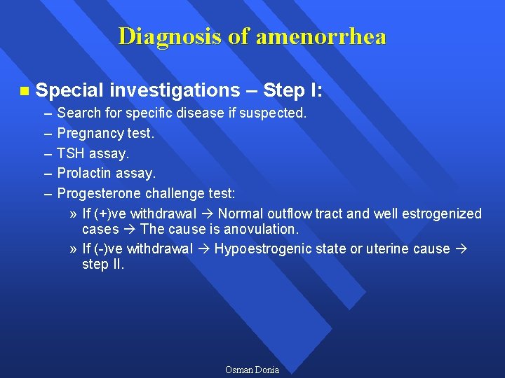 Diagnosis of amenorrhea n Special investigations – Step I: – – – Search for