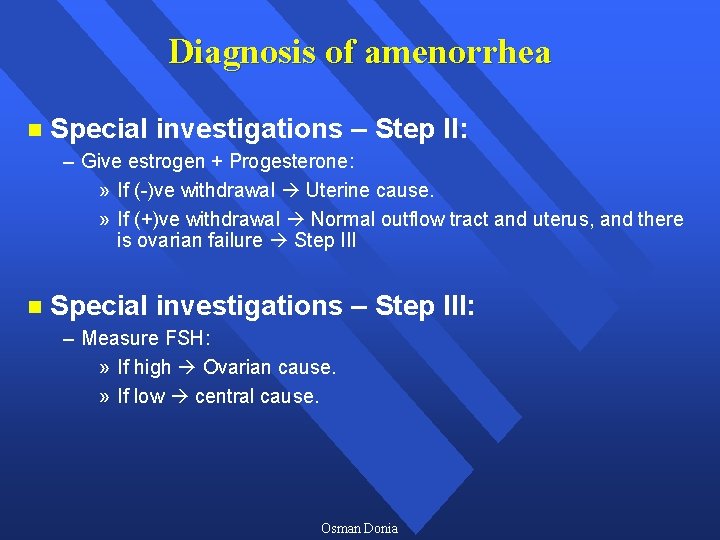 Diagnosis of amenorrhea n Special investigations – Step II: – Give estrogen + Progesterone: