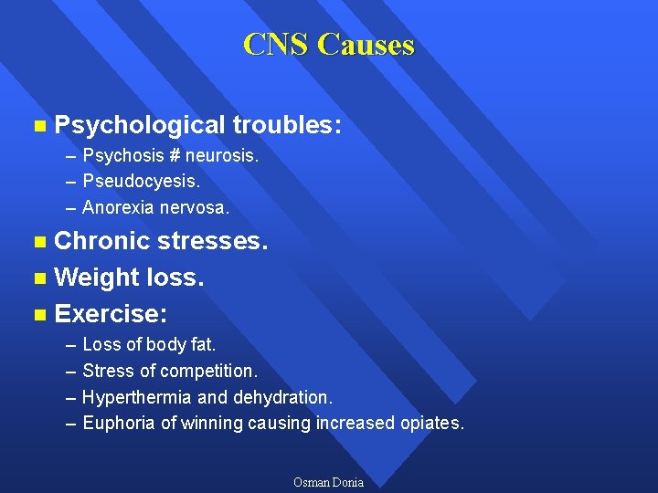 CNS Causes n Psychological troubles: – Psychosis # neurosis. – Pseudocyesis. – Anorexia nervosa.