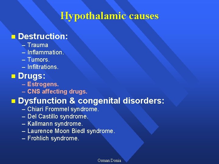 Hypothalamic causes n Destruction: – – n Trauma Inflammation. Tumors. Infiltrations. Drugs: – Estrogens.