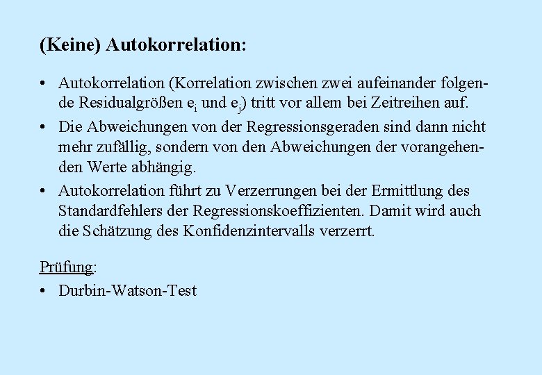 (Keine) Autokorrelation: • Autokorrelation (Korrelation zwischen zwei aufeinander folgende Residualgrößen ei und ej) tritt