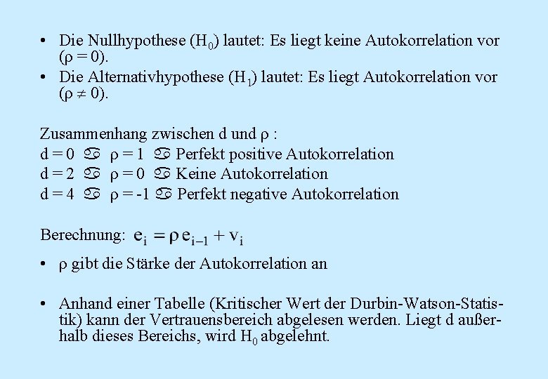  • Die Nullhypothese (H 0) lautet: Es liegt keine Autokorrelation vor (ρ =