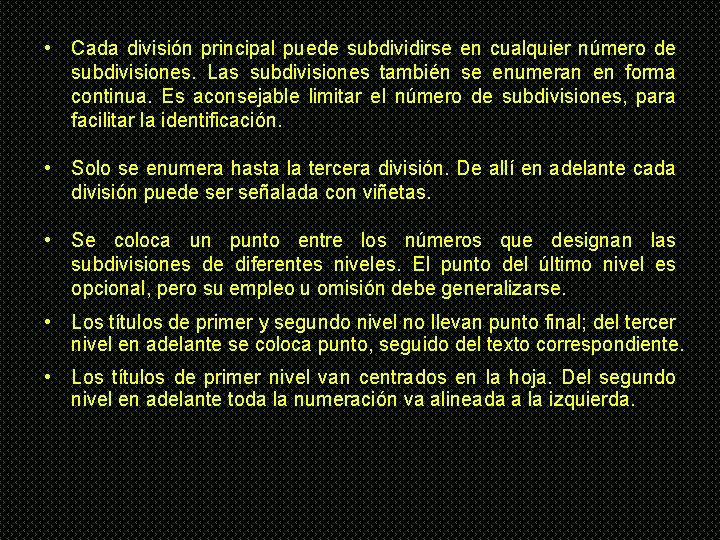  • Cada división principal puede subdividirse en cualquier número de subdivisiones. Las subdivisiones