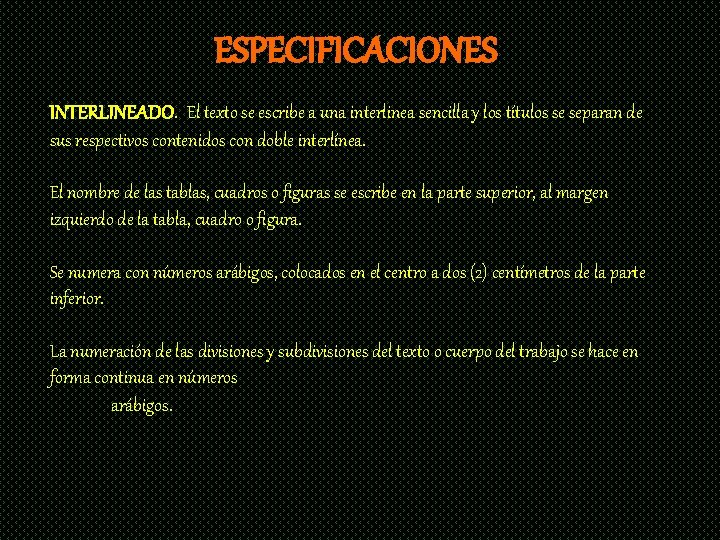 ESPECIFICACIONES INTERLINEADO. El texto se escribe a una interlinea sencilla y los títulos se