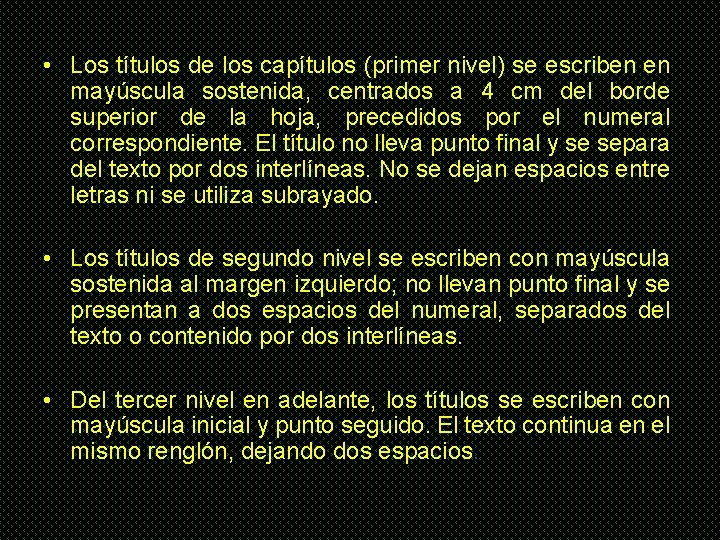  • Los títulos de los capítulos (primer nivel) se escriben en mayúscula sostenida,