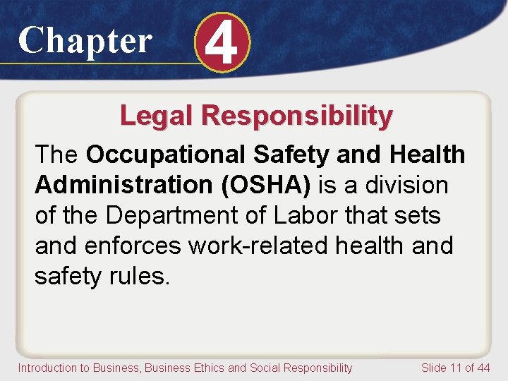 Chapter 4 Legal Responsibility The Occupational Safety and Health Administration (OSHA) is a division