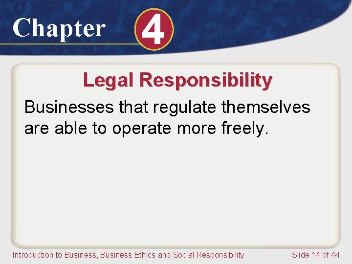 Chapter 4 Legal Responsibility Businesses that regulate themselves are able to operate more freely.