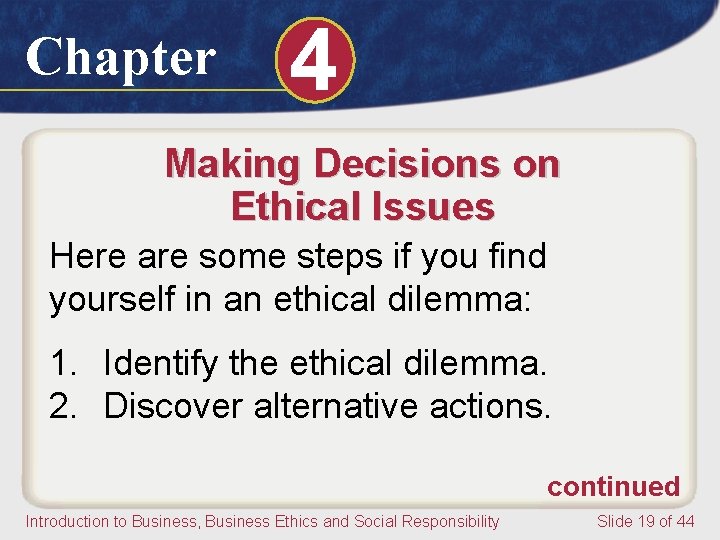 Chapter 4 Making Decisions on Ethical Issues Here are some steps if you find