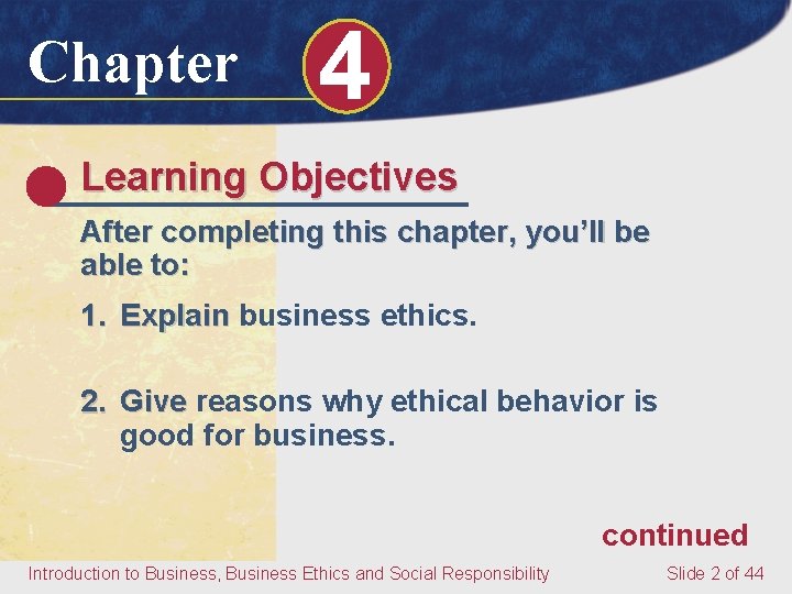 Chapter 4 Learning Objectives After completing this chapter, you’ll be able to: 1. Explain