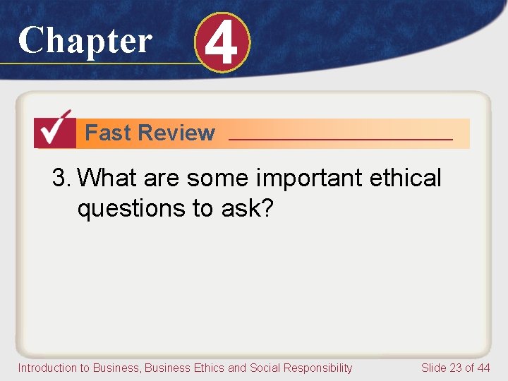 Chapter 4 Fast Review 3. What are some important ethical questions to ask? Introduction