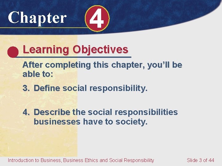 Chapter 4 Learning Objectives After completing this chapter, you’ll be able to: 3. Define