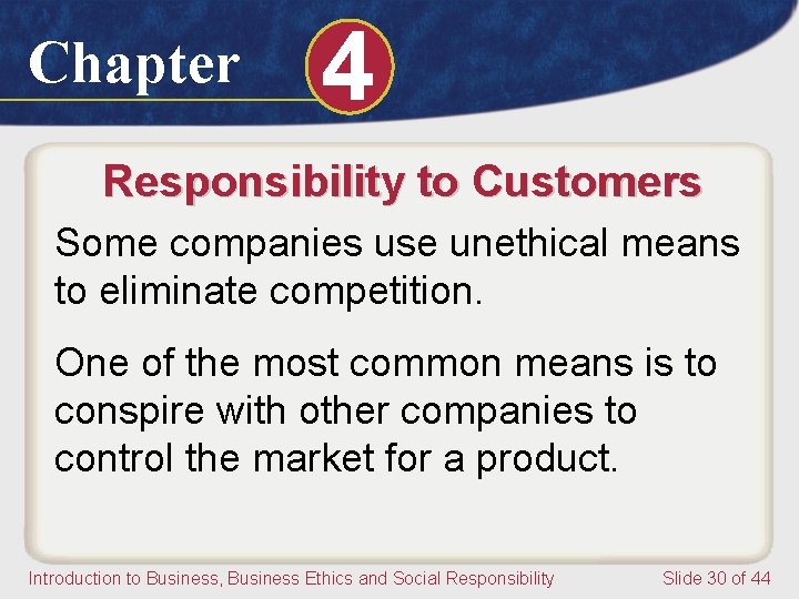 Chapter 4 Responsibility to Customers Some companies use unethical means to eliminate competition. One