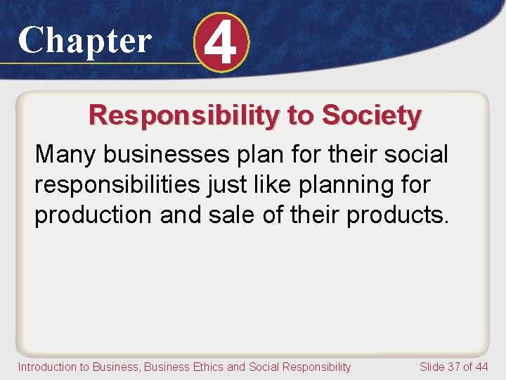 Chapter 4 Responsibility to Society Many businesses plan for their social responsibilities just like