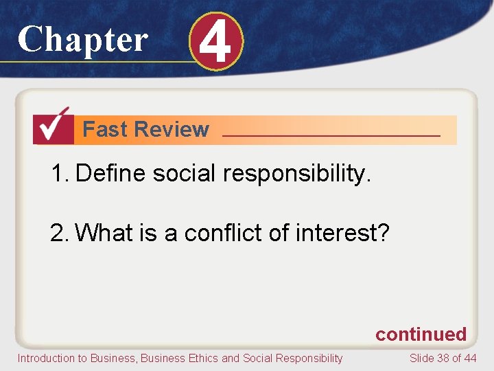 Chapter 4 Fast Review 1. Define social responsibility. 2. What is a conflict of
