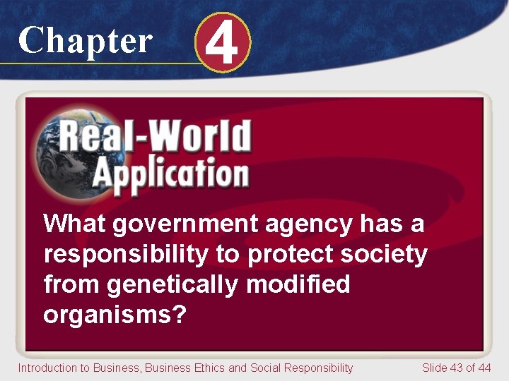 Chapter 4 What government agency has a responsibility to protect society from genetically modified