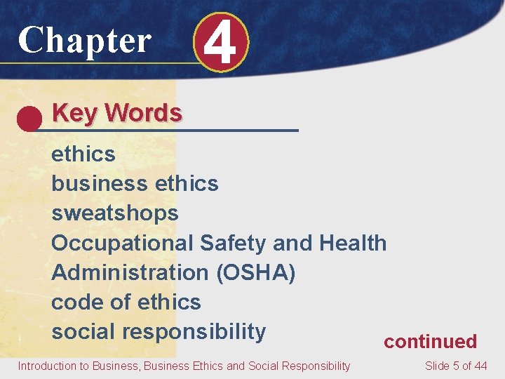 Chapter 4 Key Words ethics business ethics sweatshops Occupational Safety and Health Administration (OSHA)