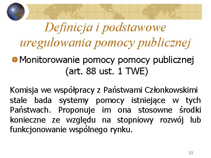 Definicja i podstawowe uregulowania pomocy publicznej Monitorowanie pomocy publicznej (art. 88 ust. 1 TWE)