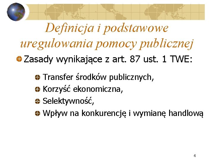 Definicja i podstawowe uregulowania pomocy publicznej Zasady wynikające z art. 87 ust. 1 TWE: