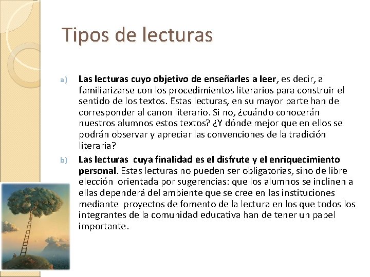 Tipos de lecturas a) b) Las lecturas cuyo objetivo de enseñarles a leer, es