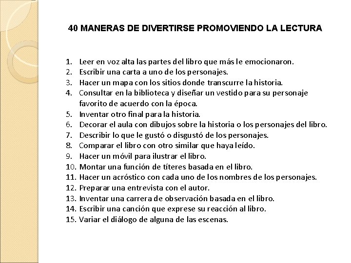 40 MANERAS DE DIVERTIRSE PROMOVIENDO LA LECTURA 1. 2. 3. 4. Leer en voz