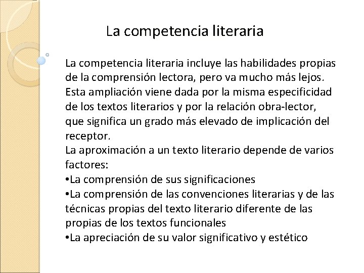 La competencia literaria incluye las habilidades propias de la comprensión lectora, pero va mucho