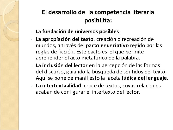 El desarrollo de la competencia literaria posibilita: La fundación de universos posibles. - La