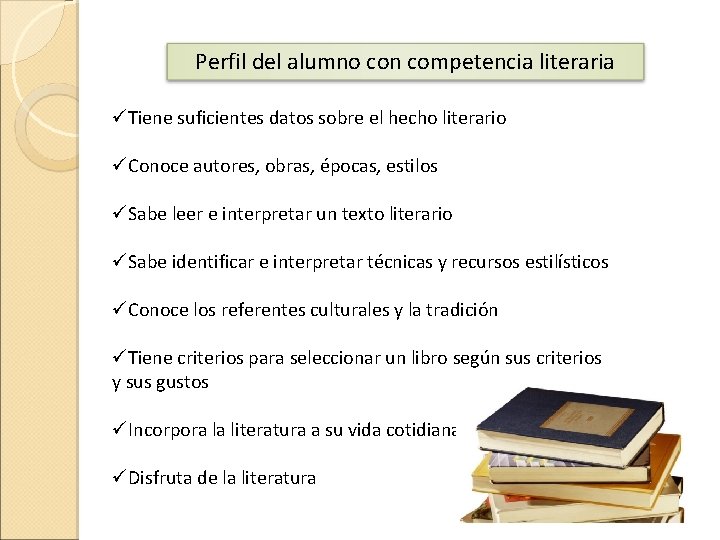 Perfil del alumno con competencia literaria üTiene suficientes datos sobre el hecho literario üConoce