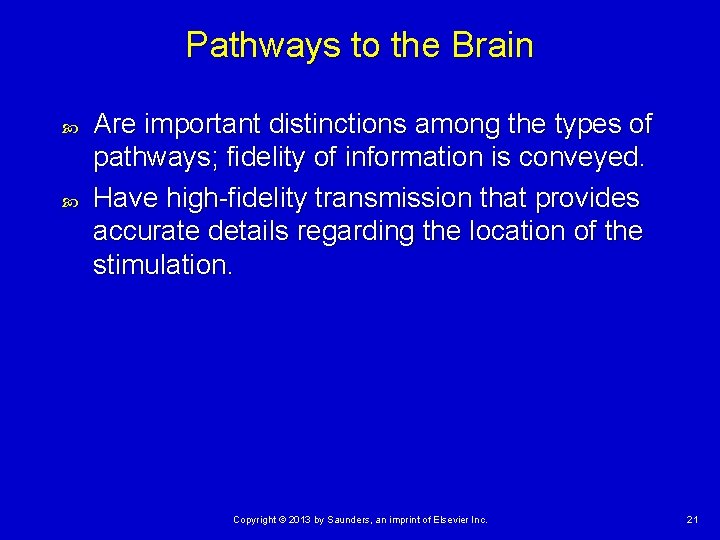 Pathways to the Brain Are important distinctions among the types of pathways; fidelity of