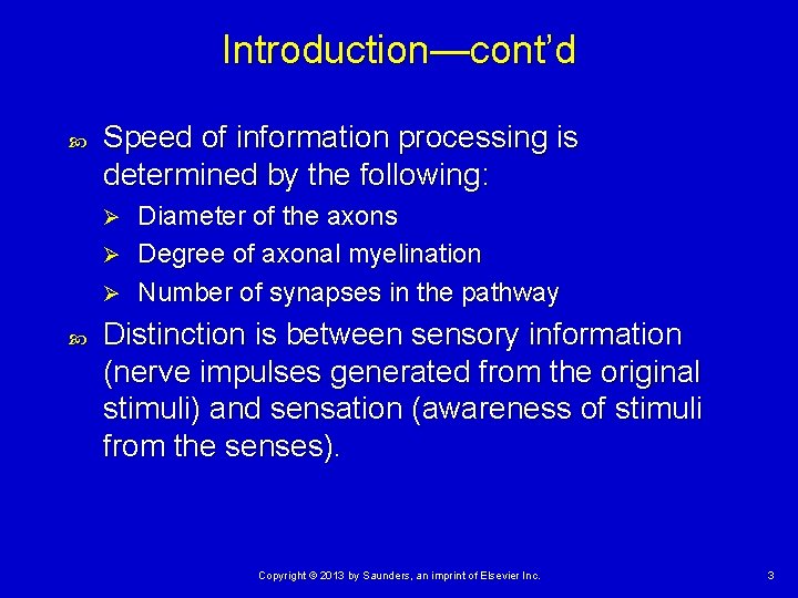 Introduction—cont’d Speed of information processing is determined by the following: Diameter of the axons