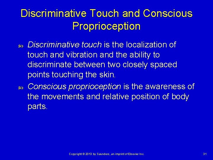 Discriminative Touch and Conscious Proprioception Discriminative touch is the localization of touch and vibration