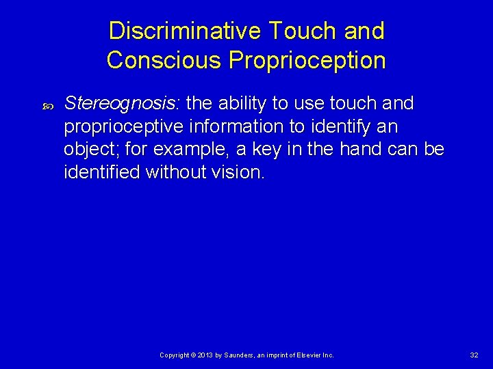 Discriminative Touch and Conscious Proprioception Stereognosis: the ability to use touch and proprioceptive information