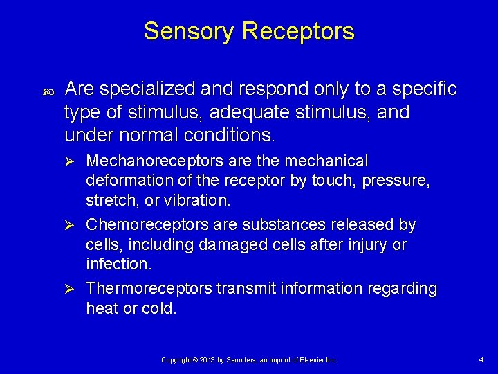 Sensory Receptors Are specialized and respond only to a specific type of stimulus, adequate