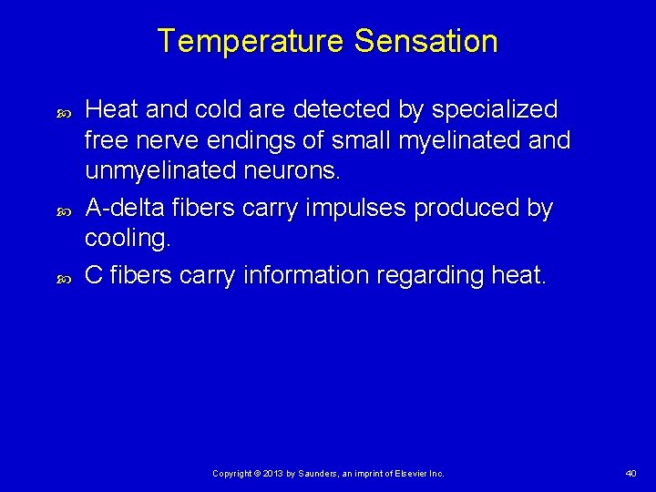 Temperature Sensation Heat and cold are detected by specialized free nerve endings of small