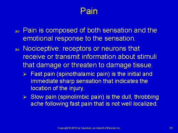 Pain is composed of both sensation and the emotional response to the sensation. Nociceptive: