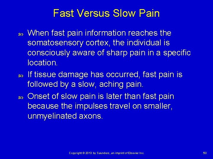 Fast Versus Slow Pain When fast pain information reaches the somatosensory cortex, the individual